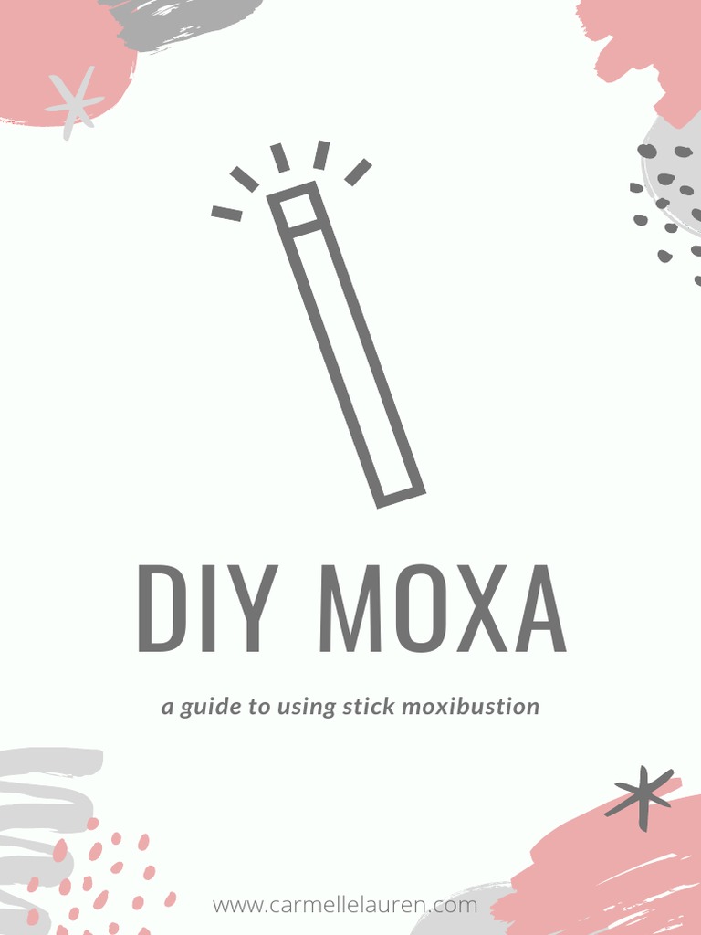 Diy Moxa A Guide To Using Stick Moxibustion PDF Health Sciences