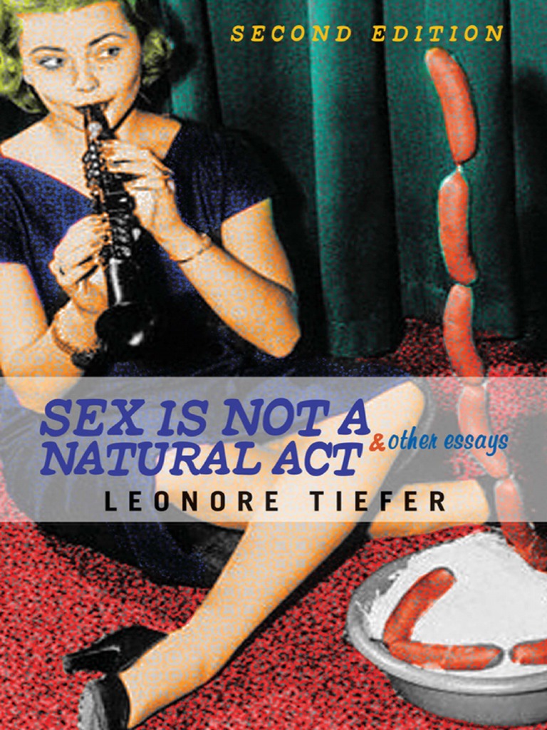 Leonore Tiefer Sex Is Not A Natural Act Other Essays 2004  