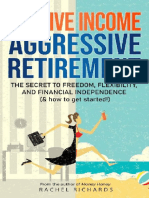 Passive Income, Aggressive Retirement The Secret To Freedom, Flexibility, and Financial Independence (How To Get Started) (Rachel Richards (Richards, Rachel) )