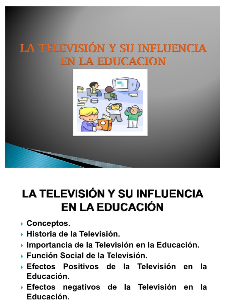 LA TELEVISIÓN Y SU INFLUENCIA EN LA EDUCACION Televisión