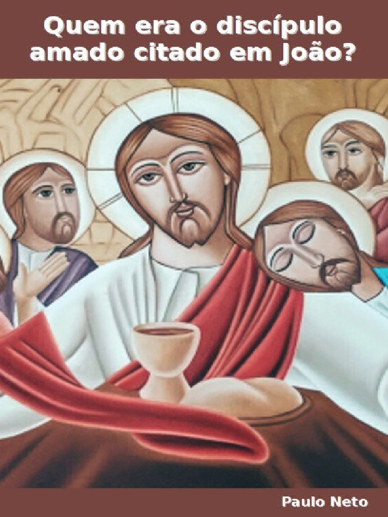 Quem Era o Discípulo Amado Citado em João?Ebook PDF Jesus São Pedro