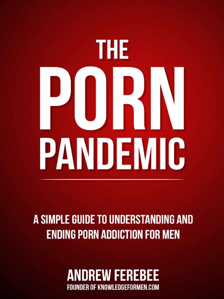 Andrew Ferebee The Porn Pandemic A Simple Guide To Ending Pornography and Masturbation