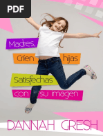 Madres, Críen Hijas Satisfechas Con Su Imagen - Dannah Gresh | PDF ...