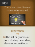 There's No Need To Wait Start To Innovate !