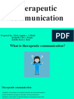 Therapeutic Communication: Prepared By: Mark Angelo C. Collado Kenneth Carl C. Roque Janella Rose Y. Susa