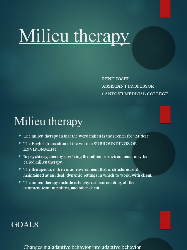 Milieu Therapy: Renu Joshi Assistant Professor Santosh Medical College