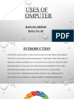 Uses of Computer: Rana M. Ahmad Roll No. 09