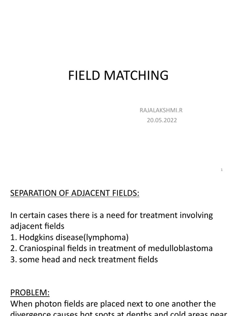 Field Matching: Rajalakshmi.R 20.05.2022 | PDF | Radiation Therapy ...
