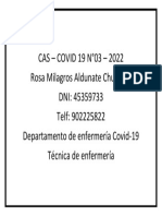 CAS - COVID 19 N°03 - 2022 Rosa Milagros Aldunate Chujutalli DNI: 45359733 Telf: 902225822 Departamento de Enfermería Covid-19 Técnica de Enfermería