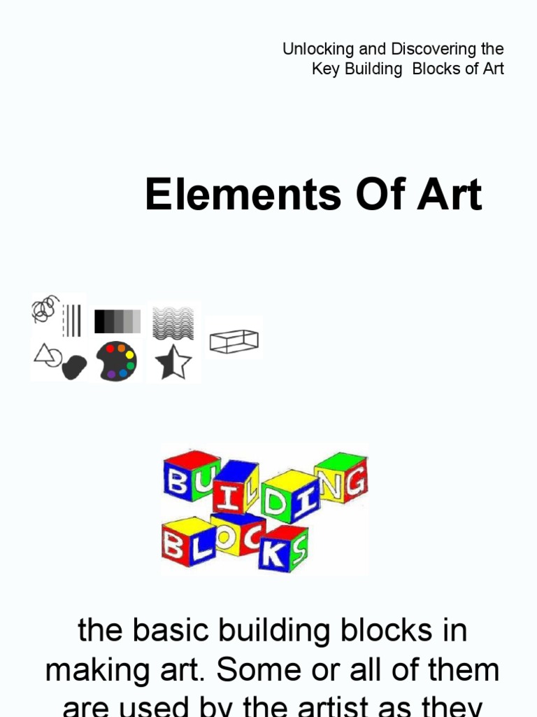 Elements of Art Unlocking and Discovering The Key Building Blocks of