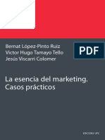 La Esencia Del Marketing. Casos Prácticos: Bernat López-Pinto Ruiz Victor Hugo Tamayo Tello Jesús Viscarri Colomer