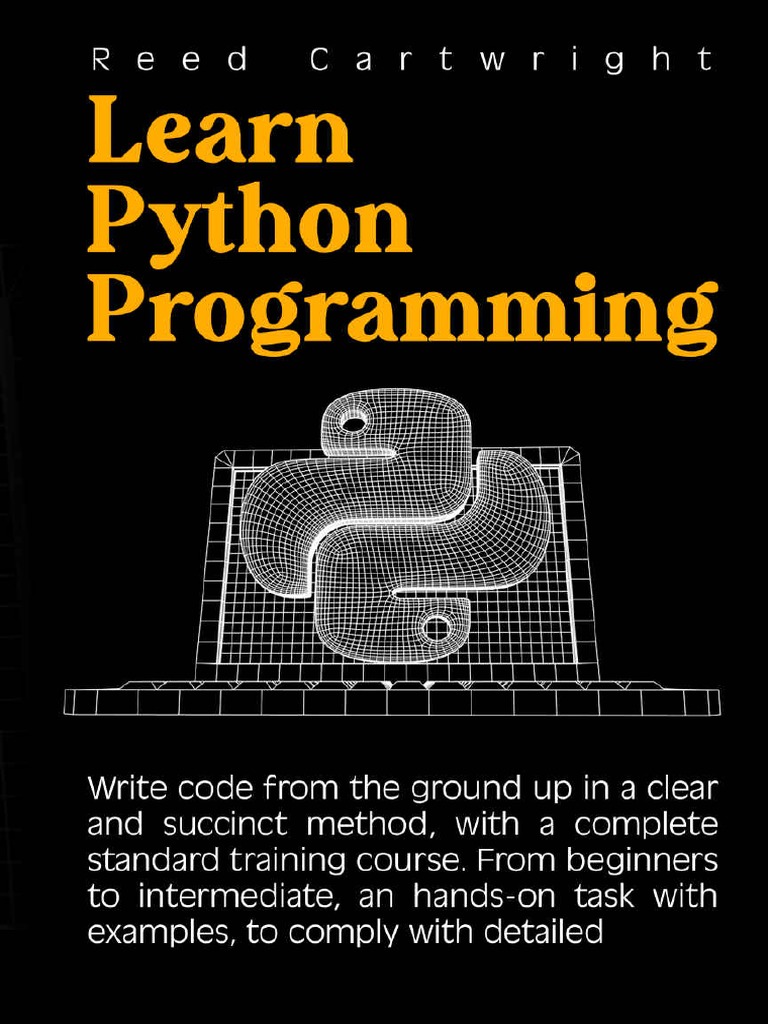 Learn Python Programming Write Code From The Ground Up in A Clear and ...