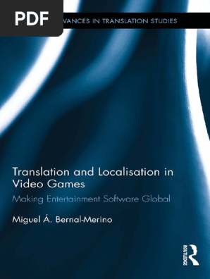 Translation and Localisation in Video Games Making Entertainment 