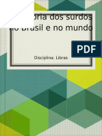 A Historia Dos Surdos No Brasil e No Mundo. Disciplina - Libras