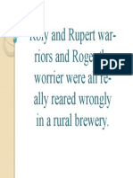 Roly and Rupert War-Riors and Roger The Worrier Were All Re - Ally Reared Wrongly in A Rural Brewery
