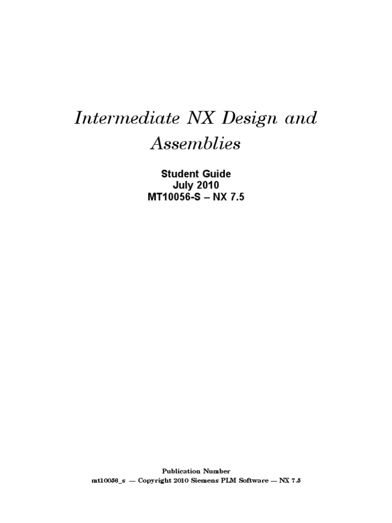 Intermediate NX Design and Assemblies: Student Guide July 2010 MT10056 ...