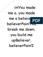 ... Pain!You Made Me A, You Made Me A Believer, Believerpain!You Break Me Down, You Build Me Upbeliever, Believerpain!I