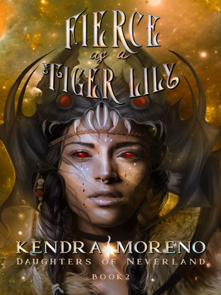 Kendra Moreno Daughters of Neverland 2 Fierce As A Tiger Lily PDF
