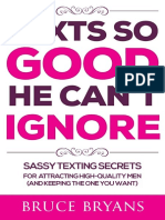 Texts So Good He Cant Ignore Sassy Texting Secrets for Attracting High-Quality Men (and Keeping the One You Want) (Bryans, Bruce) (Z-lib.org)