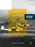 Brazil and The United States During World War II and Its Aftermath Negotiating Alliance and Balancing Giants (Frank D. McCann)