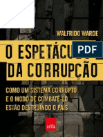 O Espetaculo da Corrupção-Como um Sistema Corrupto e o Modo de Combatê-lo Estão Destruindo o País (Walfrido Warde)