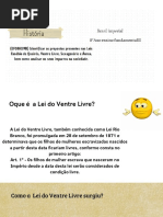 A Lei Do Ventre Livre Foi Aprovada Em 28 de Setembro de 1871 e Determinava Que Os Filhos de Escravas Nascidos Após a Promulgação Da Lei Seriam Considerados Livres. a Lei Ainda Determinava Como Essa Liberdade Acontec