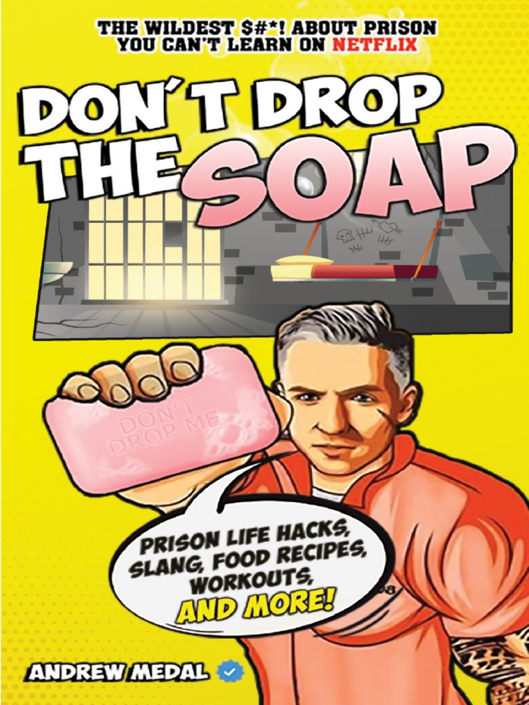 Dont Drop The Soap Prison Life Hacks, Food Recipes, Workouts, Slang