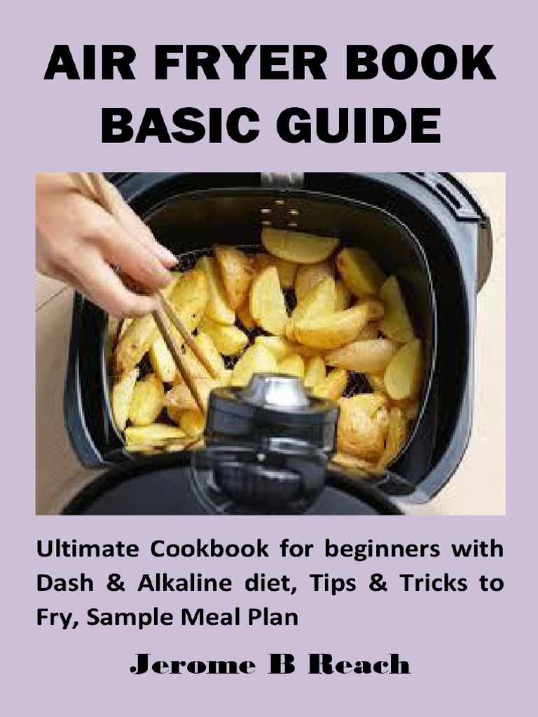Reach, Jerome AIR FRYER BOOK BASIC GUIDE Ultimate Cookbook For Beginners With Dash