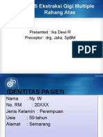 Crs Ekstraksi Gigi Multiple Rahang Atas: Presented: Ika Dewi R Preceptor: Drg. Jaka, SPBM