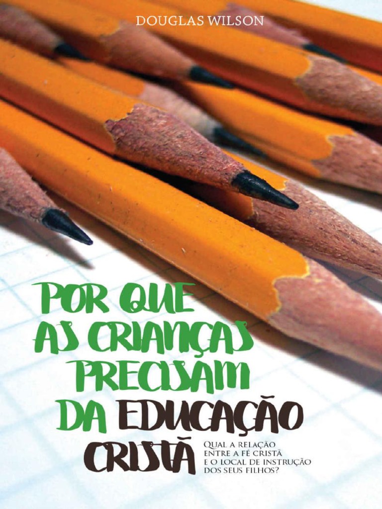 Por Que As Crianças Precisam Da Educação Cristã - Douglas Wilson - Z ...