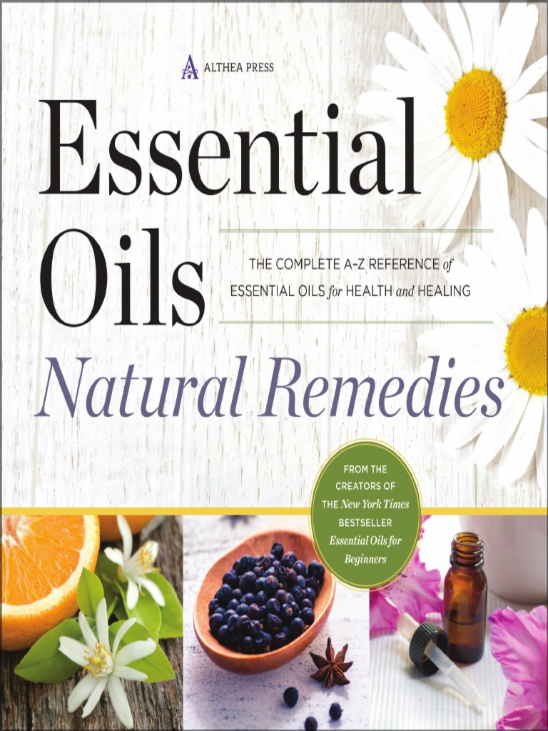 Essential Oils Natural Remedies - The Complete A-Z Reference of