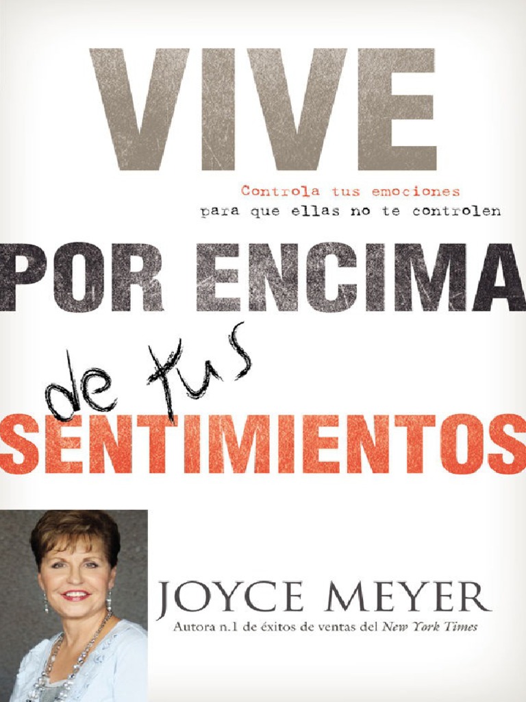 Vive Por Encima de Tus Sentimientos - Joyce Meyer | PDF | Alma | Las  emociones, image size:768x1024