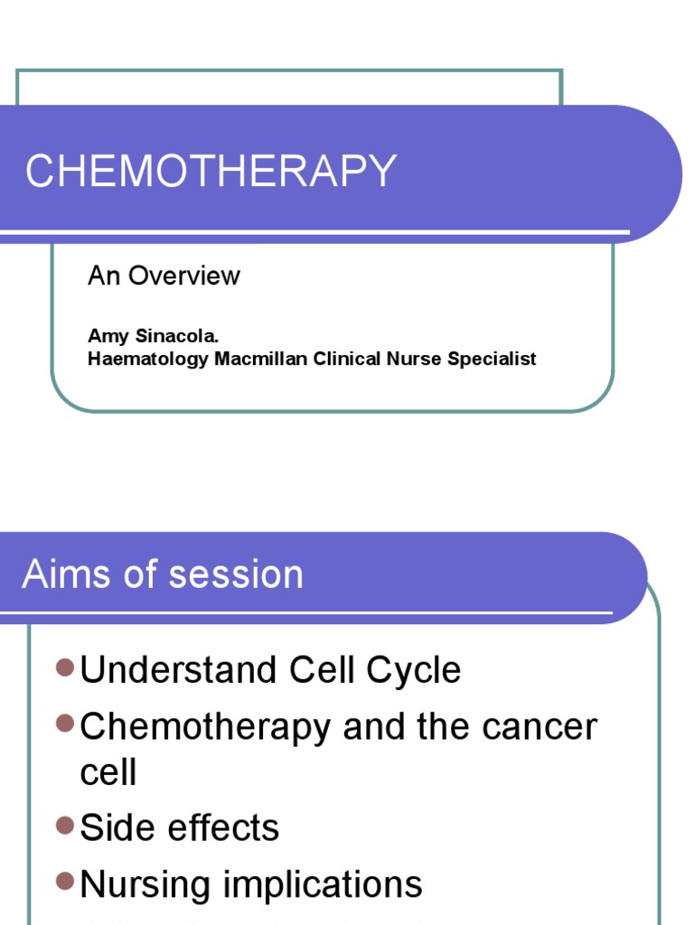An Overview of Chemotherapy Its Mechanism of Action, Side Effects, Nursing Implications, and