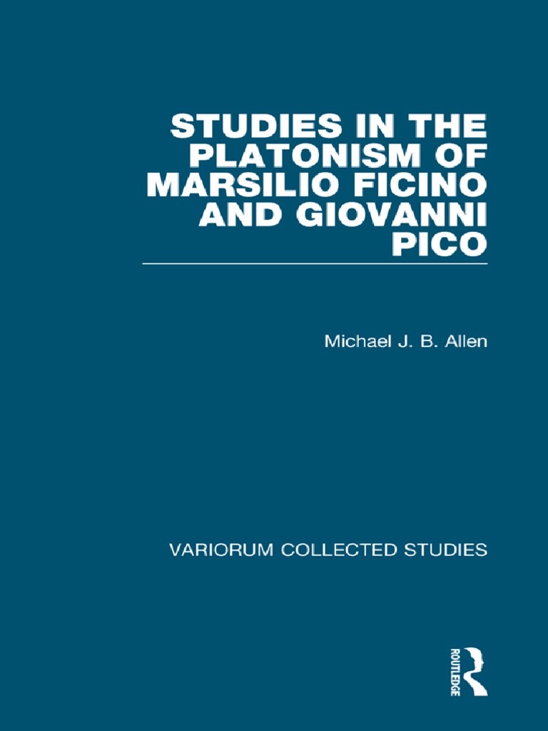 Studies in The Platonism of Marsilio Ficino and Giovanni Pico (Allen ...