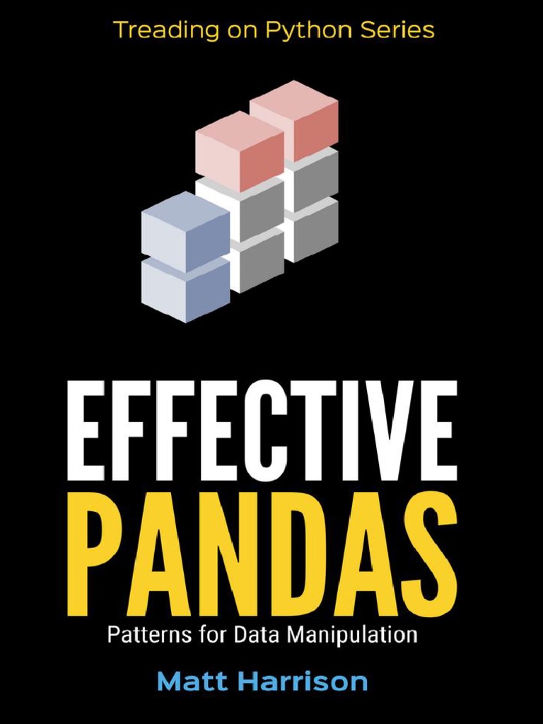 Effective Pandas. Patterns For Data Manipulation (Treading On Python ...