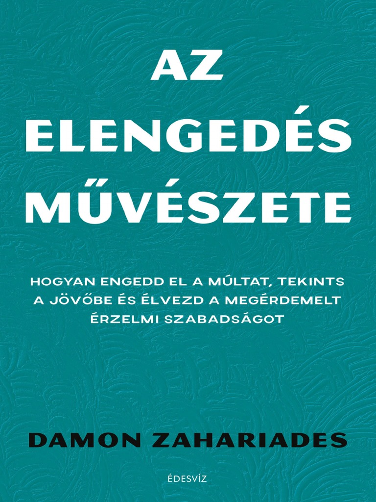 Damon Zahariades AZ ELENGEDÉS MŰVÉSZETE PDF
