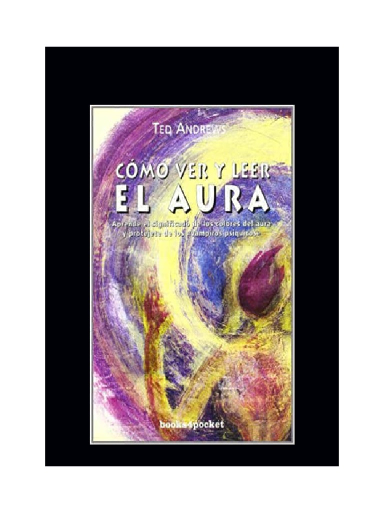 Como Ver Y Leer El Aura (Crecimiento Y Salud) (Spanish Edition) (Ted