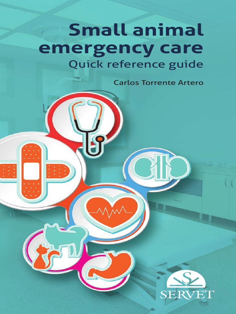 Small Animal Emergency Care Quick Reference Guide (Torrente Artero