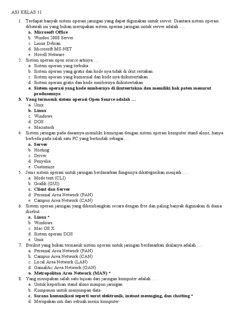 <p><strong>Contoh Soal ASJ Kelas 11 Semester 2 (2018) dan Pembahasan</strong></p>
<p>” title=”</p>
<p><strong>Contoh Soal ASJ Kelas 11 Semester 2 (2018) dan Pembahasan</strong></p>
<p>“></p>
<ol>
<li><strong>Pengantar ASJ Kelas 11 Semester 2</strong>
<ul>
<li>Ringkasan materi yang diujikan</li>
<li>Tujuan pembelajaran ASJ</li>
</ul>
</li>
<li><strong>Contoh Soal Pilihan Ganda dan Pembahasan</strong>
<ul>
<li>Soal 1: Konfigurasi IP Address</li>
<li>Soal 2: Manajemen Pengguna</li>
<li>Soal 3: Keamanan Jaringan (Firewall)</li>
<li>Soal 4: DNS Server</li>
<li>Soal 5: DHCP Server</li>
<li>Soal 6: Routing</li>
<li>Soal 7: VPN</li>
<li>Soal 8: Monitoring Jaringan</li>
<li>Soal 9: Troubleshooting Jaringan</li>
<li>Soal 10: Backup dan Recovery</li>
</ul>
</li>
<li><strong>Contoh Soal Essay dan Pembahasan</strong>
<ul>
<li>Soal 1: Perencanaan Jaringan Skala Kecil</li>
<li>Soal 2: Implementasi Keamanan Jaringan</li>
<li>Soal 3: Troubleshooting Masalah Konektivitas</li>
</ul>
</li>
<li><strong>Tips dan Trik Mengerjakan Soal ASJ</strong>
<ul>
<li>Memahami konsep dasar</li>
<li>Latihan soal secara rutin</li>
<li>Membuat catatan penting</li>
<li>Berdiskusi dengan teman</li>
</ul>
</li>
<li><strong>Kesimpulan</strong></li>
</ol>
<p><strong>Isi Artikel</strong></p>
<p><strong>1. Pengantar ASJ Kelas 11 Semester 2</strong></p>
<p>Administrasi Sistem Jaringan (ASJ) adalah mata pelajaran yang mempelajari tentang pengelolaan dan pemeliharaan sistem jaringan komputer. Pada kelas 11 semester 2, materi yang diujikan umumnya mencakup konfigurasi dasar jaringan, manajemen pengguna, keamanan jaringan, dan troubleshooting.</p>
<p>Tujuan pembelajaran ASJ adalah agar siswa mampu:</p>
<ul>
<li>Memahami konsep dasar jaringan komputer.</li>
<li>Melakukan konfigurasi dasar sistem jaringan.</li>
<li>Mengelola pengguna dan hak akses.</li>
<li>Mengimplementasikan keamanan jaringan.</li>
<li>Melakukan troubleshooting masalah jaringan.</li>
</ul>
<p><strong>2. Contoh Soal Pilihan Ganda dan Pembahasan</strong></p>
<p>Berikut adalah beberapa contoh soal pilihan ganda beserta pembahasannya:</p>
<p><strong>Soal 1:</strong></p>
<p>Alamat IP yang termasuk dalam kelas B adalah…</p>
<p>a. 10.0.0.1</p>
<p>b. 172.16.0.1</p>
<p>c. 192.168.1.1</p>
<p>d. 200.1.1.1</p>
<div style=