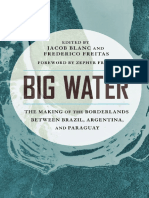 Big Water The Making of The Borderlands Between Brazil, Argentina, and Paraguay