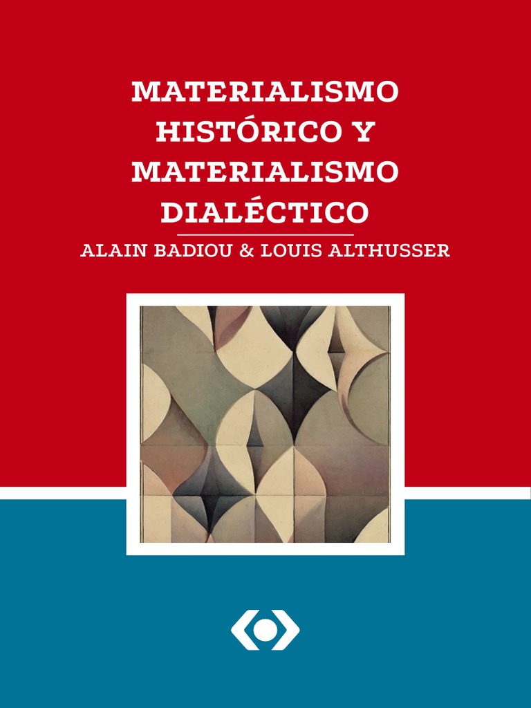 Materialismo Historico Y Materialismo Dialectico Alain Badiou Louis