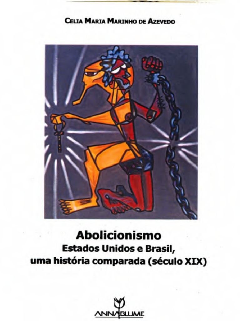 Celia Maria Marinho de Azevedo - Abolicionismo - Estados Unidos e Brasil,  Uma História Comparada (Século XIX) - Annablume (2003), PDF, Escravidão