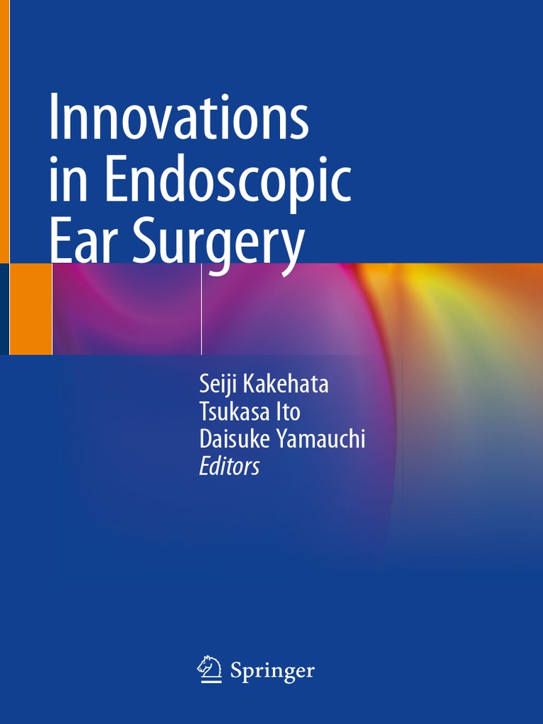 Innovations in Endoscopic Ear Surgery Seiji Kakehata Tsukasa Ito