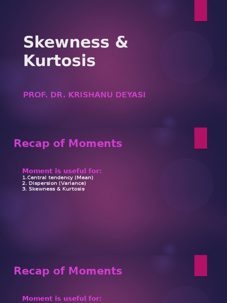An analysis of skewness kurtosis and the relation between central
