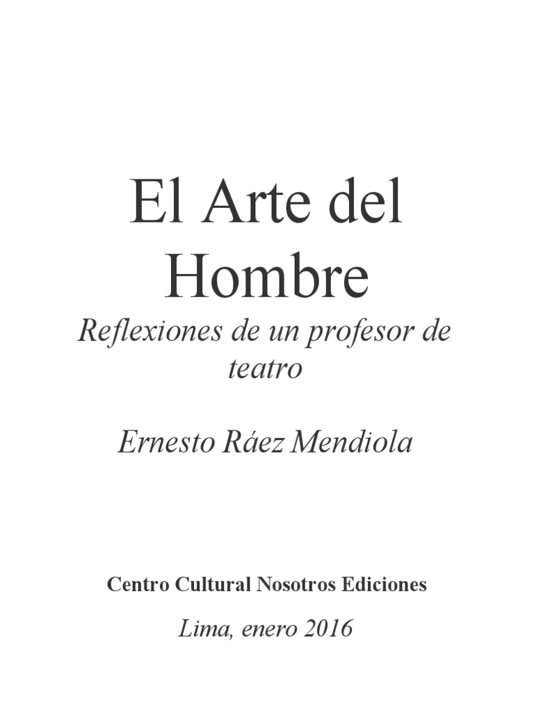 Raéz, Ernesto - El Arte Del Hombre Reflexiones de Un Profesor de Teatro |  PDF | Teatro | Intuición