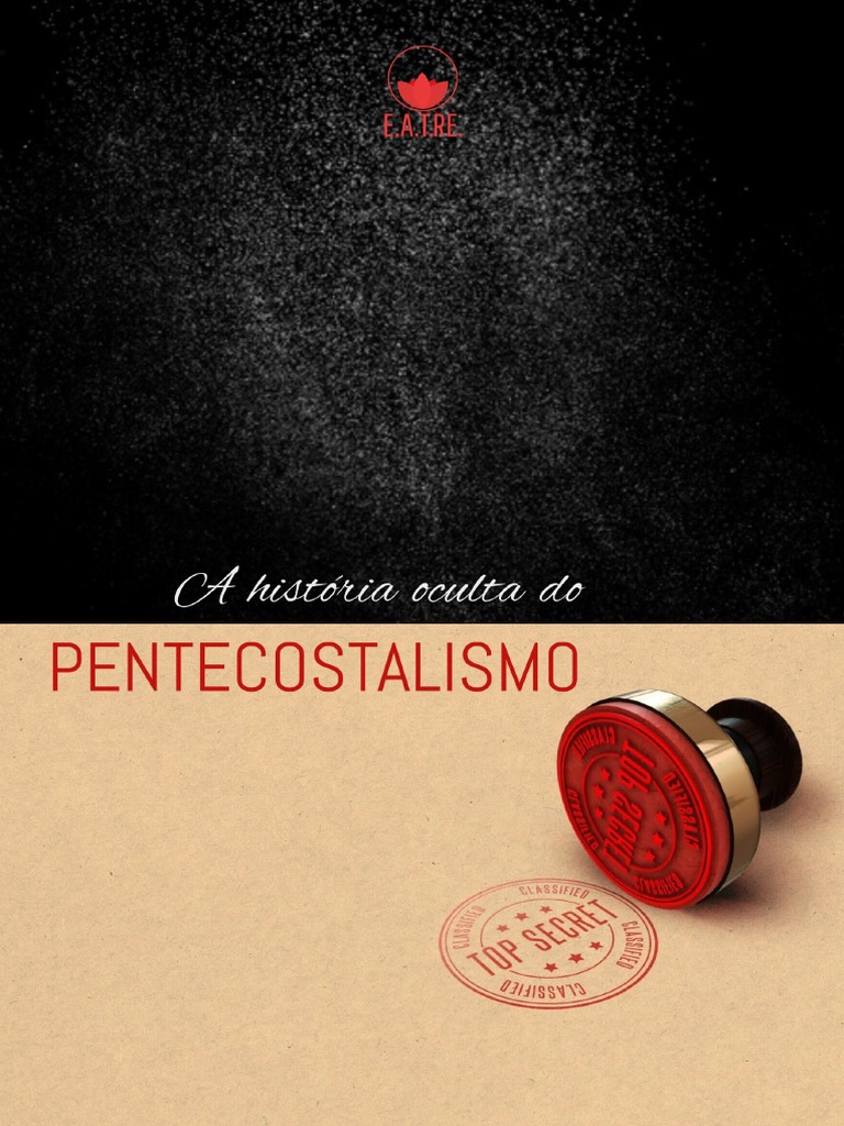 A5 A História Secreta Do Movimento Pentecostal Eatre Pdf