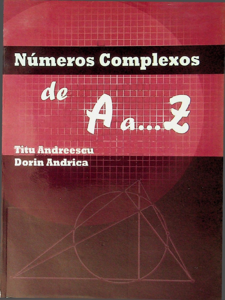 Titu Andreescu - Números Complexos de A A ... Z | PDF | Número complexo ...