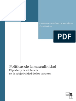 Políticas de La Masculinidad: El Poder y La Violencia en La Subjetividad de Los Varones. Gutiérrez Castañeda, Griselda