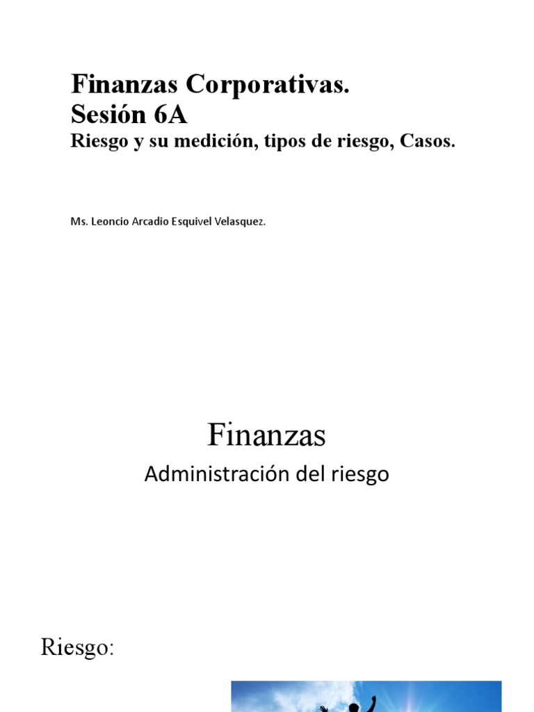 Finanzas Corporativas. Sesión 6A: Riesgo y Su Medición, Tipos de Riesgo ...
