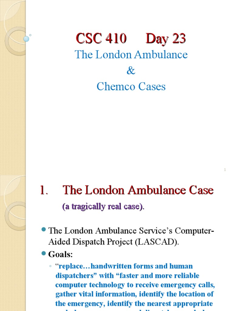 CSC 410 Day 23 The London Ambulance and Chemco Cases PDF Computing